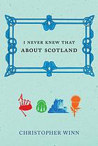 I Never Knew That About Scotland Christopher Winn