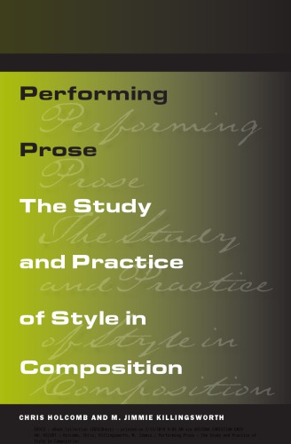 Performing Prose The Study And Practice Of Style In Composition Chris Holcomb M Jimmie Killingsworth