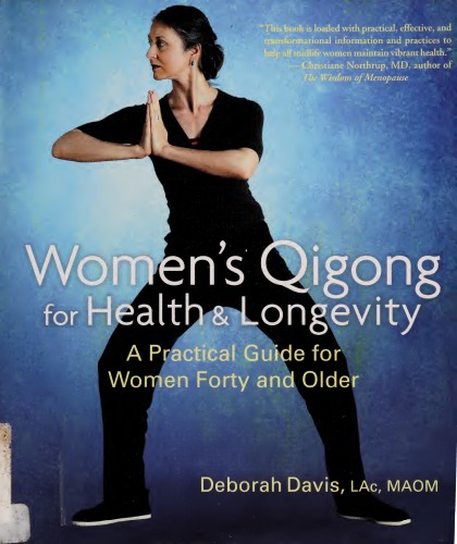 Womens Qigong For Health And Longevity A Practical Guide For Women Forty And Over 1st Ed Deborah Davis