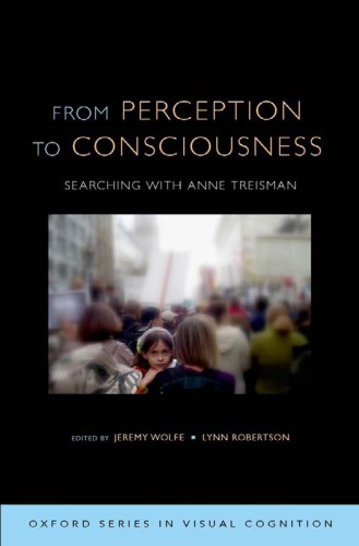 From Perception To Consciousness Searching With Anne Treisman 1 Jeremy Wolfe