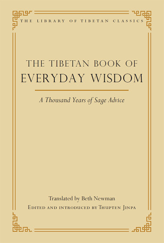 The Tibetan Book Of Everyday Wisdom Library Of Tibetan Classics 1 Jinpa Thupten Editor