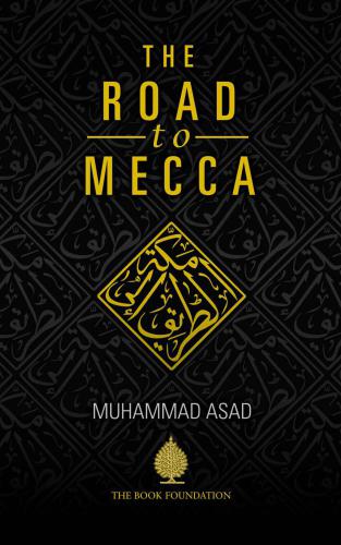 The Road To Mecca Muhammad Asad Leopold Weiss