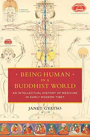 Being Human In A Buddhist World An Intellectual History Of Medicine In Early Modern Tibet Paperback Janet Gyatso