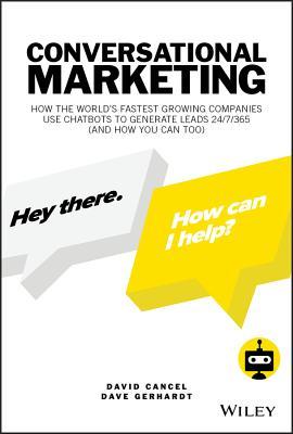 Conversational Marketing How To Grow Leads Shorten Sales Cycles And Improve Your Customers Experience With Realtime Conversations Hardcover David Cancel