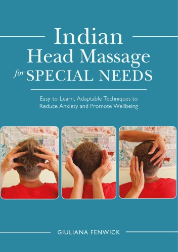 Indian Head Massage For Special Needs Easytolearn Adaptable Techniques To Reduce Anxiety And Promote Wellbeing Giuliana Fenwick