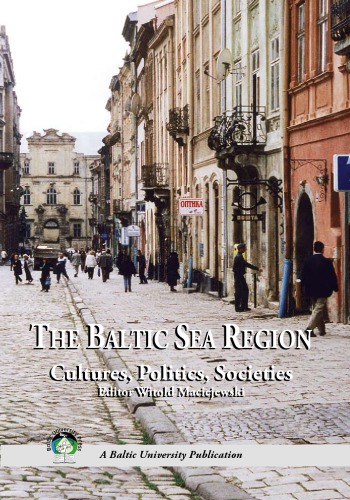 The Baltic Sea Region Cultures Politics Societies Maciejewski Witold Editor