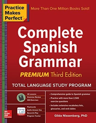 Practice Makes Perfect Complete Spanish Grammar Premium 3rd Ed 3rd Edition Gilda Nissenberg