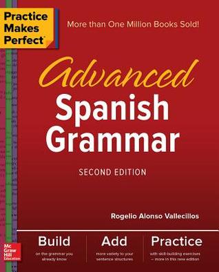Practice Makes Perfect Advanced Spanish Grammar 2nd Ed 2nd Edition Rogelio Alonso Vallecillos