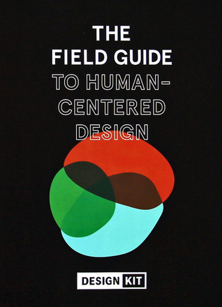 The Field Guide To Humancentered Design 1st Edition Ideoorg