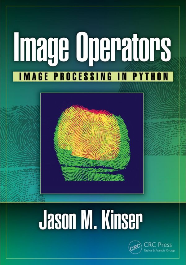 Image Operators Image Processing In Python 1st Edition Jason M Kinser