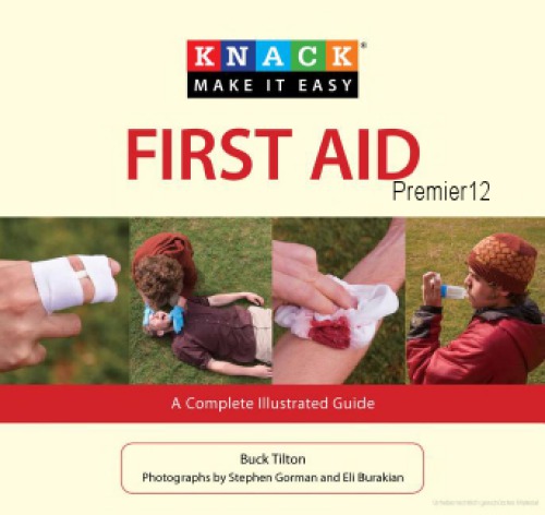 Knack First Aid A Complete Illustrated Guide Buck Tilton Stephen Gorman Photo