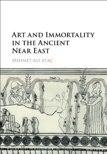 Art And Immortality In The Ancient Near East 1 Mehmetali Ata