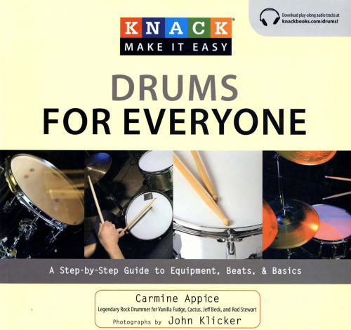Knack Drums For Everyone A Stepbystep Guide To Equipment Beats And Basics Carmine Appice