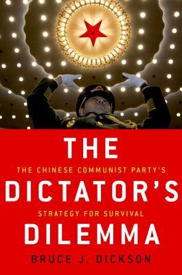 The Dictators Dilemma The Chinese Communist Partys Strategy For Survival Hardcover Bruce Dickson