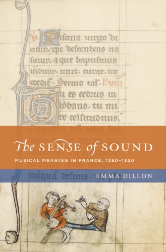 The Sense Of Sound Musical Meaning In France 12601330 Emma Dillon