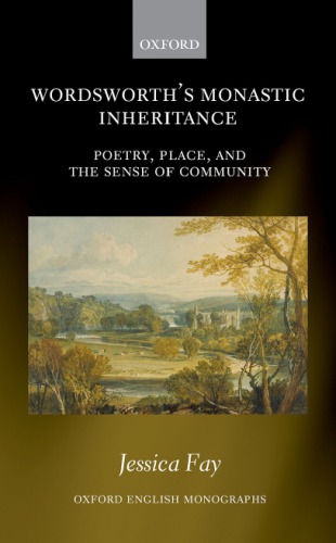 Wordsworths Monastic Inheritance Poetry Place And The Sense Of Community Hardcover Jessica Fay