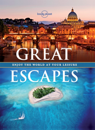 Great Escapes Enjoy The World At Your Leisure Lonely Planet