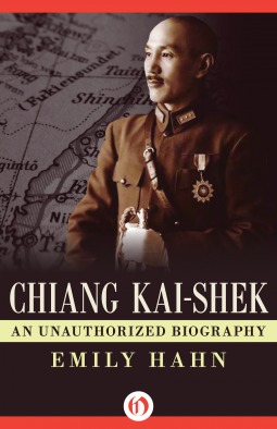 Chiang Kaishek An Unauthorized Biography Emily Hahn