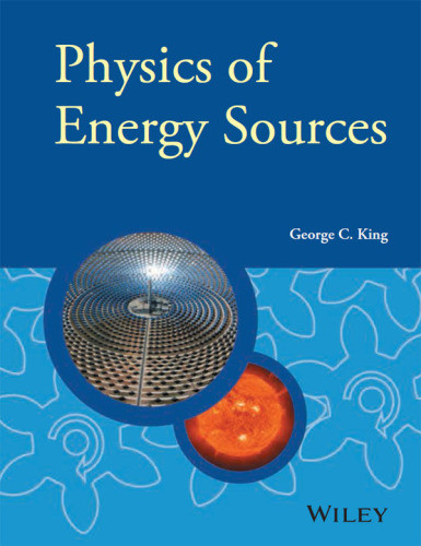 Physics Of Energy Sources 1st Edition George C King
