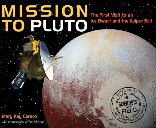 Mission To Pluto The First Visit To An Ice Dwarf And The Kuiper Belt Mary Kay Carson