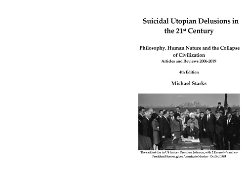 Suicidal Utopian Delusions In The 21st Century Philosophy Human Nature And The Collapse Of Civilization Articles And Reviews 20062019 4th Ed 4th Edition Michael Starks