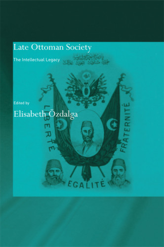 Late Ottoman Society The Intellectual Legacy Elisabeth Zdalga