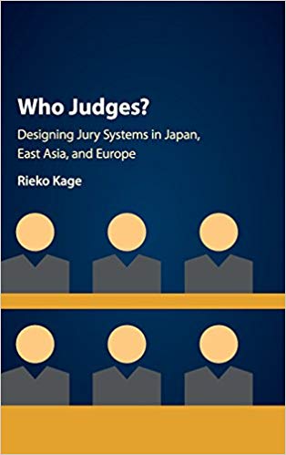 Who Judges Designing Jury Systems In Japan East Asia And Europe Rieko Kage