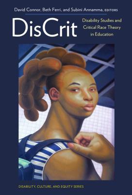 Discritdisability Studies And Critical Race Theory In Education Disability Culture And Equity Series Paperback David J Connor Subini Annamma Beth A Ferri