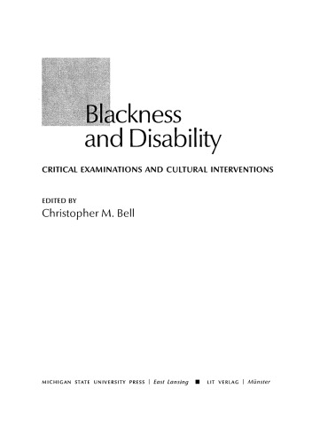 Blackness And Disability Critical Examinations And Cultural Interventions Christopher M Bell Ed