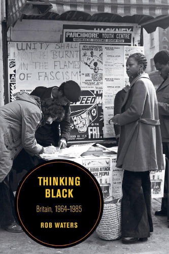 Thinking Black Britain 19641985 Rob Waters