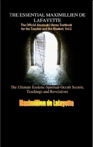 Vol 2 The Essential Maximillien De Lafayette The Official Anunnaki Ulema Textbook For The Teacher And The Student The Road To Enlightenment And Ultimate Knowledge Kindle Edition Jeanmaximillien De La Croix De Lafayette Dina Vitantonio