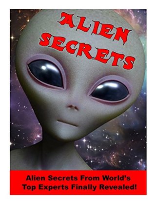 Alien Secrets Scientists Government Officials Military Officers And Other Experts Reveal What They Know About Aliens Is This The Longawaitedfor Disclosure Blue Planet Project Book 15 Kindle Edition Gil Carlson