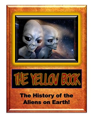 Yellow Book The History Of The Aliens On Earth Blue Planet Project Book 22 Kindle Edition Gil Carlson