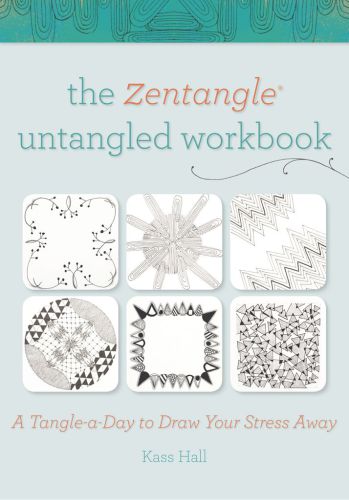 The Zentangle Untangled Workbook A Tangleaday To Draw Your Stress Away Kass Hall