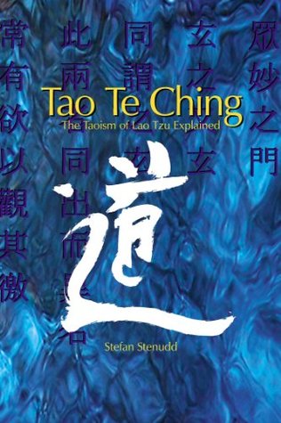Tao Te Ching The Taoism Of Lao Tzu Explained Kindle Edition Stefan Stenudd Lao Tzu
