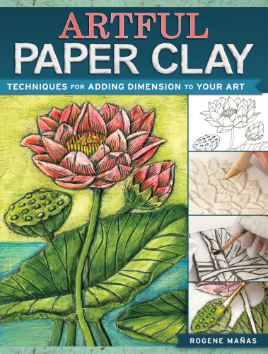 Artful Paper Clay Techniques For Adding Dimension To Your Art Rogene Manas