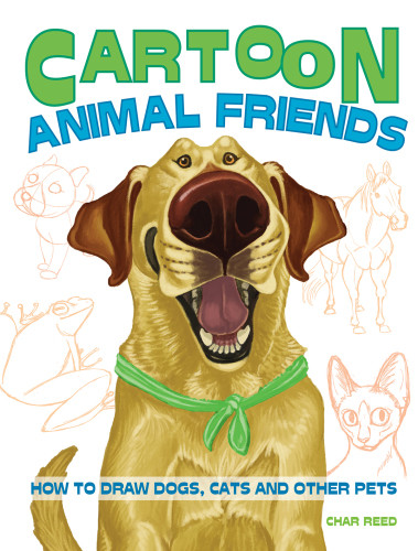 Cartoon Animal Friends How To Draw Dogs Cats And Other Pets Char Reed