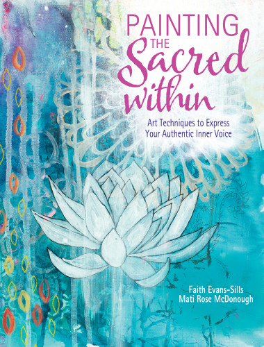 Painting The Sacred Within Faith Evanssills Mati Mcdonough