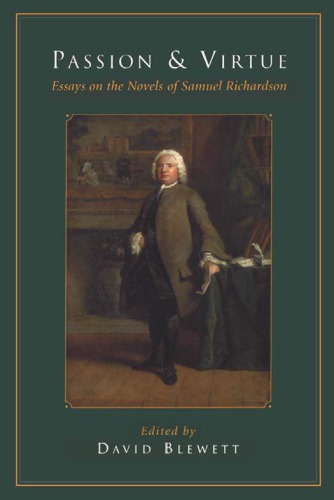 Passion And Virtue Essays On The Novels Of Samuel Richardson David Blewett Ed