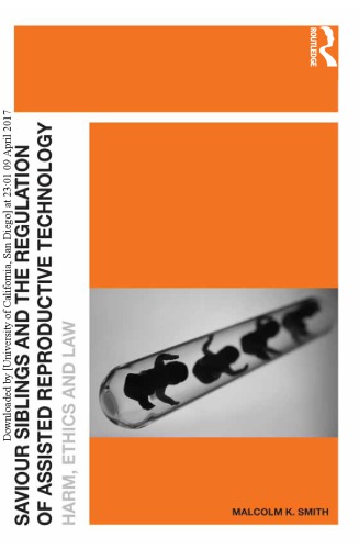 Saviour Siblings And The Regulation Of Assisted Reproductive Technology Harm Ethics And Law Malcolm K Smith
