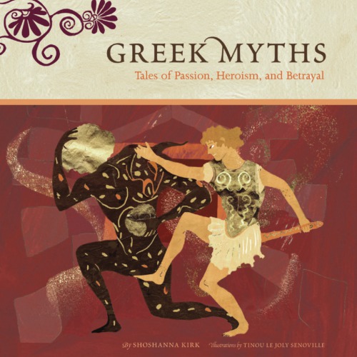 Greek Myths Tales Of Passion Heroism And Betrayal Shoshanna Kirk