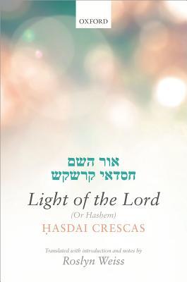 Asdai Crescas Light Of The Lord Or Hashem Translated With Introduction And Notes Asdai Crescas