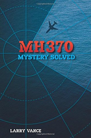 Mh370 Mystery Solved Paperback Larry Vance