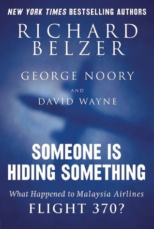 Someone Is Hiding Something What Happened To Malaysia Airlines Flight 370 Hardcover Richard Belzer David Wayne George Noory