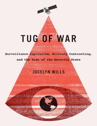 Tug Of War Surveillance Capitalism Military Contracting And The Rise Of The Security State Jocelyn Wills