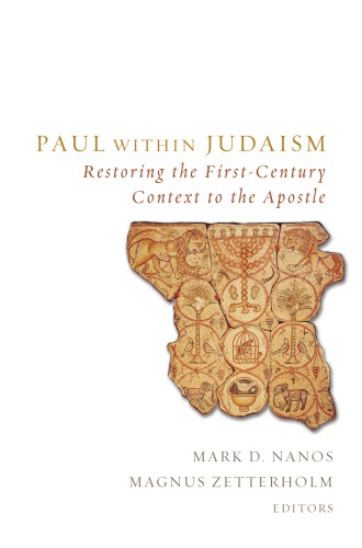 Paul Within Judaism Restoring The Firstcentury Context To The Apostle Mark D Nanos Author