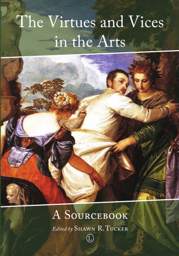 The Virtues And Vices In The Arts A Sourcebook Shawn R Tucker