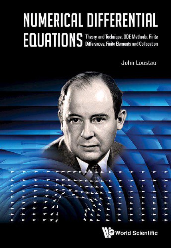 Numerical Differential Equations Theory And Technique Ode Methods Finite Differences Finite Elements And Collocation 1st Ed John Loustau