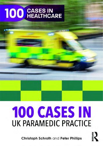 100 Cases In Uk Paramedic Practice 1st Edition Christoph Schroth