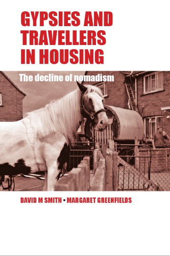 Gypsies And Travellers In Housing The Decline Of Nomadism David M Smith And Margaret Greenfields